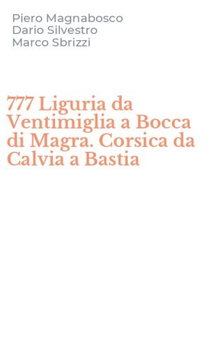 777 Liguria da Ventimiglia a Bocca di Magra. Corsica da Calvia a Bastia