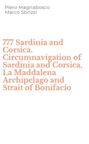 777 Sardinia and Corsica. Circumnavigation of Sardinia and Corsica, La Maddalena Archipelago and Strait of Bonifacio