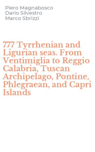 777 Tyrrhenian and Ligurian seas. From Ventimiglia to Reggio Calabria, Tuscan Archipelago, Pontine, Phlegraean, and Capri Islands