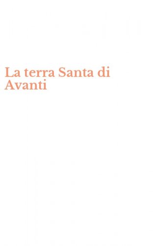 La terra Santa di Avanti