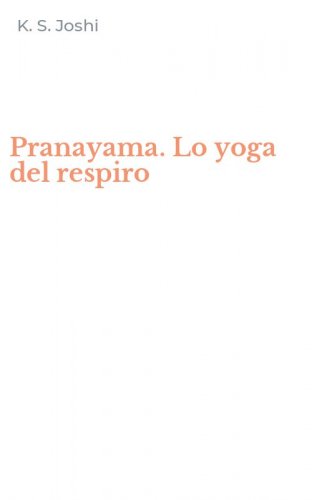 Pranayama. Lo yoga del respiro