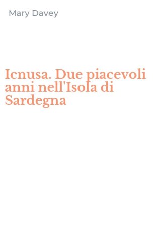 Icnusa. Due piacevoli anni nell'Isola di Sardegna