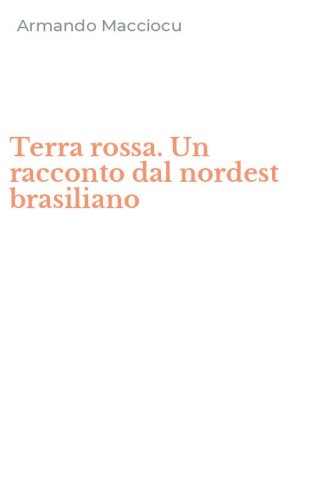 Terra rossa. Un racconto dal nordest brasiliano