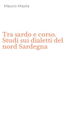 Tra sardo e corso. Studi sui dialetti del nord Sardegna