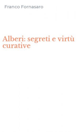 Alberi: segreti e virt&ugrave; curative