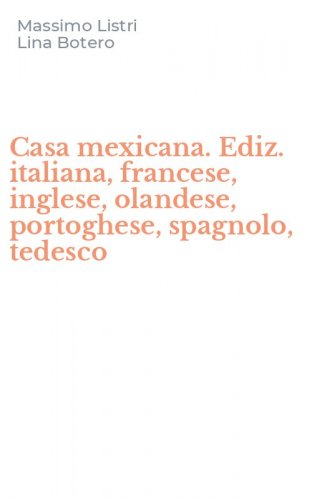 Casa mexicana. Ediz. italiana, francese, inglese, olandese, portoghese, spagnolo, tedesco