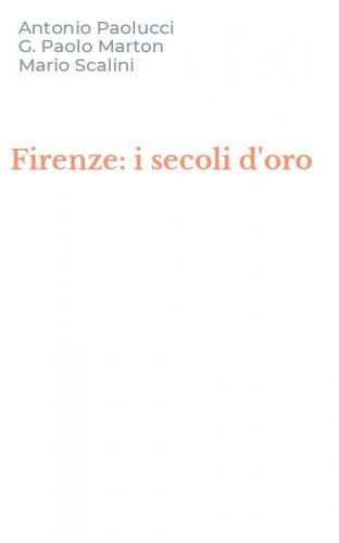 Firenze: i secoli d'oro