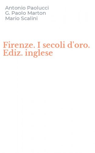 Firenze. I secoli d'oro. Ediz. inglese