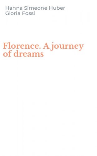 Florence. A journey of dreams
