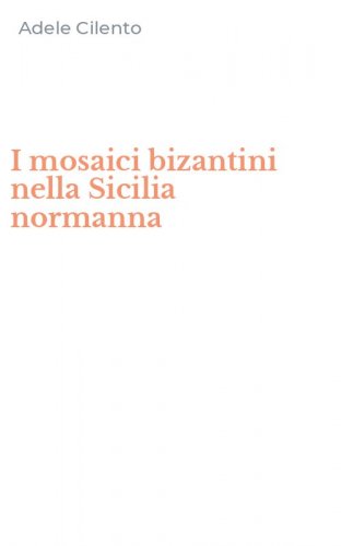 I mosaici bizantini nella Sicilia normanna