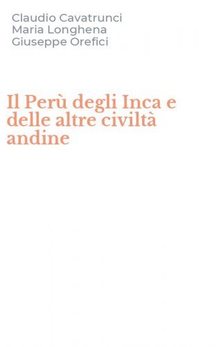 Il Per&ugrave; degli Inca e delle altre civilt&agrave; andine