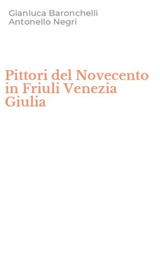 Pittori del Novecento in Friuli Venezia Giulia