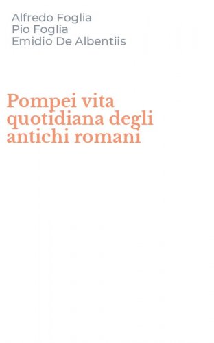 Pompei vita quotidiana degli antichi romani