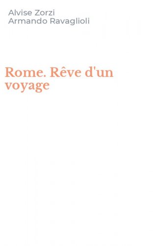 Rome. R&ecirc;ve d'un voyage