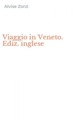 Viaggio in Veneto. Ediz. inglese