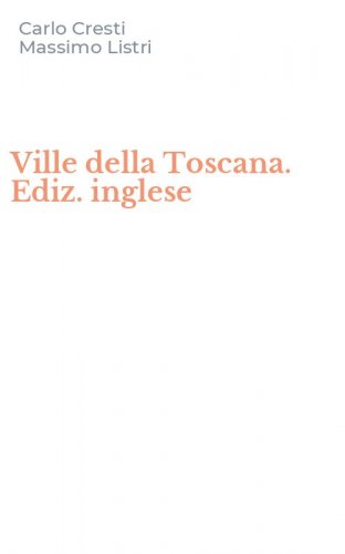 Ville della Toscana. Ediz. inglese