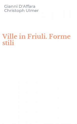 Ville in Friuli. Forme stili