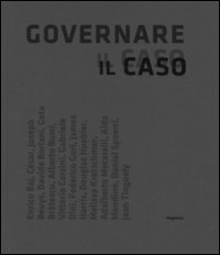 Governare il caso. L'opera nel suo farsi dagli anni sessanta ai nostri giorni