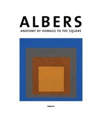 Josef Albers. Anatomia dell'omaggio al quadrato. Ediz. inglese