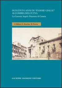 Duecento anni di &laquo;Fiamme Gialle&raquo; all'ombra del vulcano. La caserma Angelo Majorana di Catania