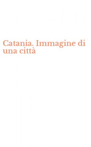 Catania. Immagine di una citt&agrave;
