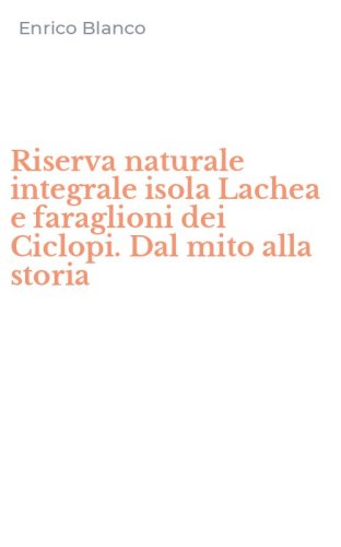 Riserva naturale integrale isola Lachea e faraglioni dei Ciclopi. Dal mito alla storia