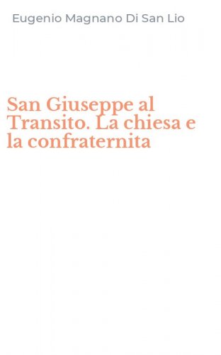 San Giuseppe al Transito. La chiesa e la confraternita