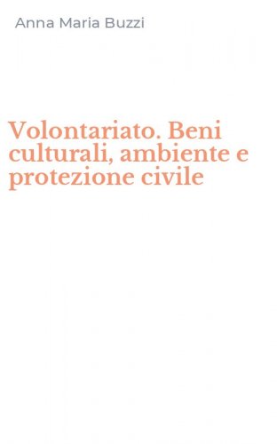 Volontariato. Beni culturali, ambiente e protezione civile