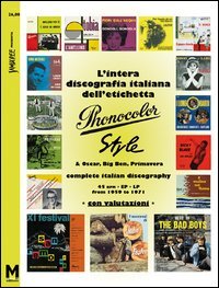 L'intera discografia italiana dell'etichetta Phonocolor-Style. 45 rpm, Ep, LP dal 1959 al 1971