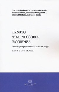 Il mito tra filosofia e scienza. Temi e prospettive dall'antichit&agrave; a oggi
