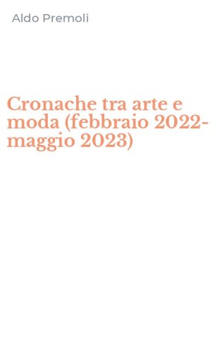 Cronache tra arte e moda (febbraio 2022-maggio 2023)