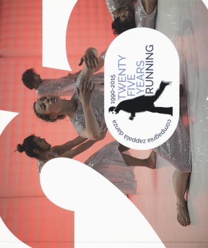 Twenty five years running. Compagnia Zappal&agrave; danza. (1990-2015). Ediz.italiana e inglese