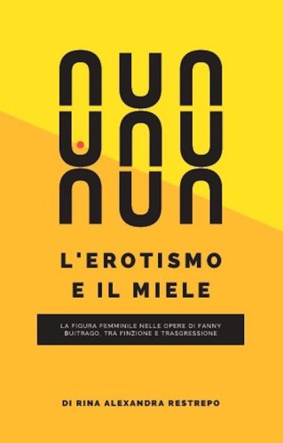 L'erotismo e il miele. La figura femminile nelle opere di Fanny Buitrago, tra finzione e trasgressione
