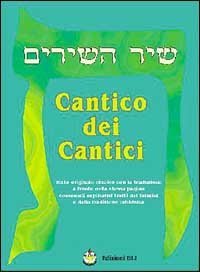 CANTICO DEI CANTICI (SHIR MASHIRIM). TESTO EBRAICO. TRADUZIONE A FRONTE
