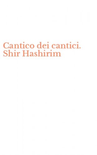 Cantico dei cantici. Shir Hashirim
