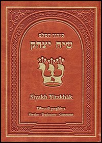 Sidd&ugrave;r S&igrave;yakh Yitzch&agrave;k. Ordine delle preghiere. Giorni feriali, Shabb&agrave;t e feste. Testo ebraico a fronte