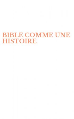 BIBLE COMME UNE HISTOIRE