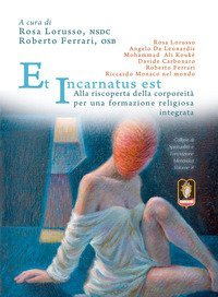 Et Incarnatus est. Alla riscoperta della corporeit&agrave; per una formazione religiosa integrata