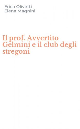 Il prof. Avvertito Gelmini e il club degli stregoni