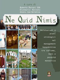 Ne quid nimis. Valutazioni e piani strategici nel management benedettino tra carisma, beni e povert&agrave; monastica