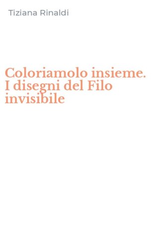 Coloriamolo insieme. I disegni del Filo invisibile
