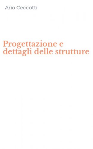 Progettazione e dettagli delle strutture