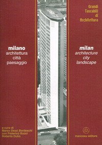 Milano. Architettura, citt&agrave;, paesaggio. Ediz. italiana e inglese