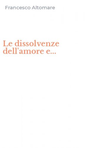 Le dissolvenze dell'amore e...