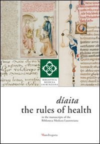 D&iacute;aita. The rules of health in the manuscripts of the Biblioteca Medicea Laurenziana