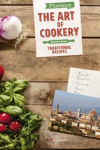 Firenze. L'arte della cucina. Le ricette della tradizione. Ediz. inglese