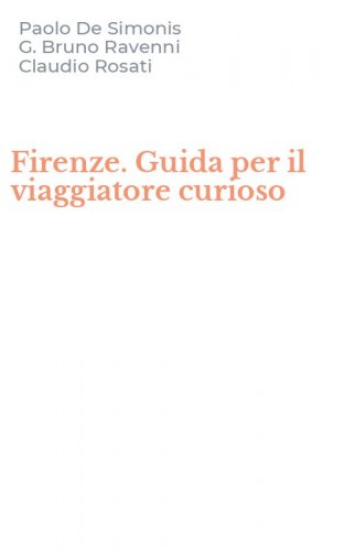 Firenze. Guida per il viaggiatore curioso
