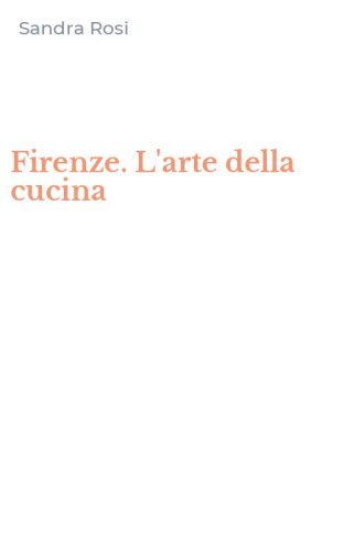 Firenze. L'arte della cucina