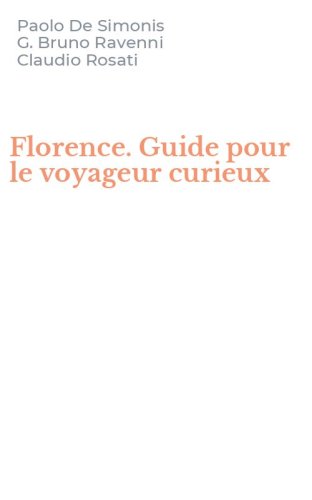 Florence. Guide pour le voyageur curieux