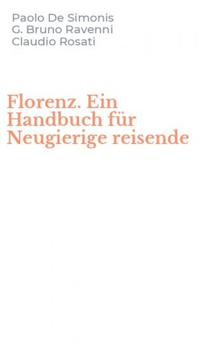 Florenz. Ein Handbuch f&uuml;r Neugierige reisende